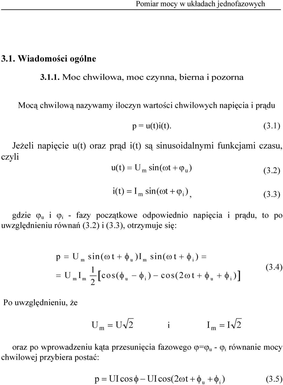 3) gdzie ϕ u i ϕ i - fazy początkowe odpowiednio napięcia i prądu, to po uwzględnieniu równań (3.) i (3.