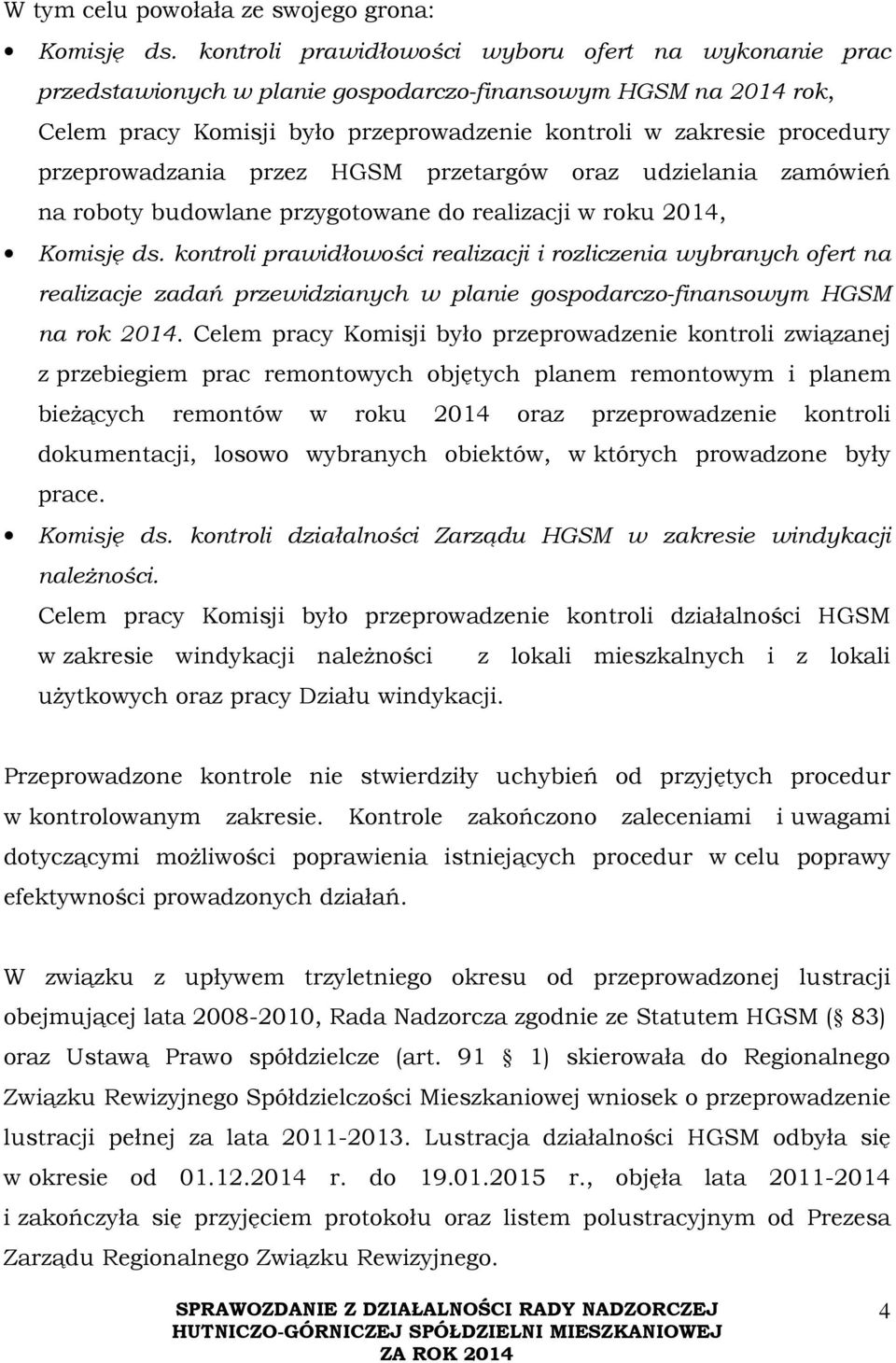 przeprowadzania przez HGSM przetargów oraz udzielania zamówień na roboty budowlane przygotowane do realizacji w roku 2014, Komisję ds.