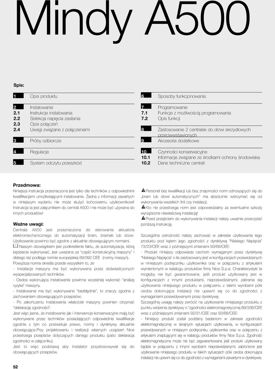 Opis funkcji 8 Zastosowanie centralek do drzwi skrzydłowych przeciwwstawionych 9 Akcesoria dodatkowe 0 Czynności konserwacyjne 0. Informacje związane ze środkami ochrony środowiska 0.