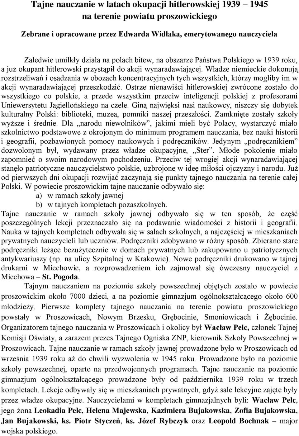 Władze niemieckie konują rozstrzeliań i osadzania obozach koncentracyjnych tych szystkich, którzy mogliby im akcji ynaradaiającej przeszkodzić.