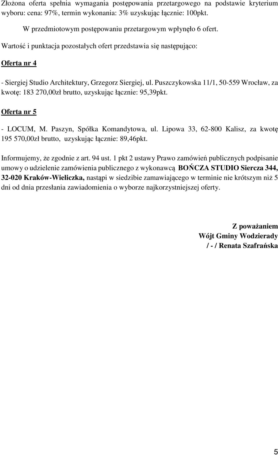 Puszczykowska 11/1, 50-559 Wrocław, za kwotę: 183 270,00zł brutto, uzyskując łącznie: 95,39pkt. Oferta nr 5 - LOCUM, M. Paszyn, Spółka Komandytowa, ul.