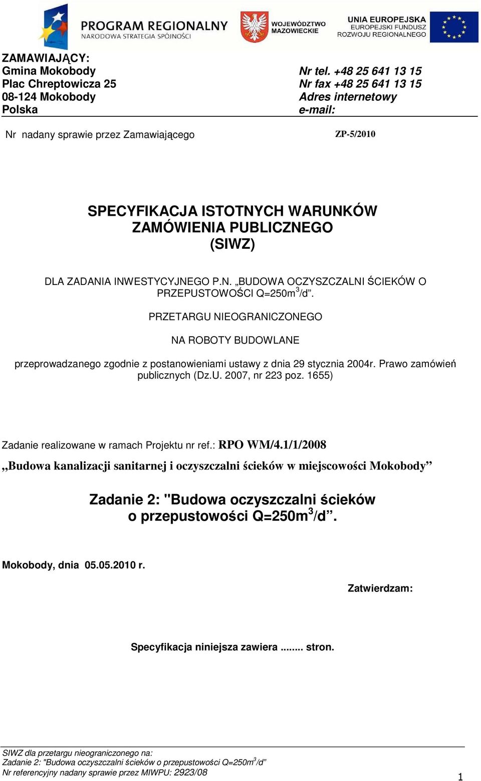 PRZETARGU NIEOGRANICZONEGO NA ROBOTY BUDOWLANE przeprowadzanego zgodnie z postanowieniami ustawy z dnia 29 stycznia 2004r. Prawo zamówień publicznych (Dz.U. 2007, nr 223 poz.