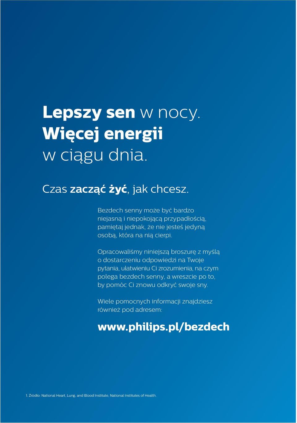 Opracowaliśmy niniejszą broszurę z myślą o dostarczeniu odpowiedzi na Twoje pytania, ułatwieniu Ci zrozumienia, na czym polega bezdech senny, a