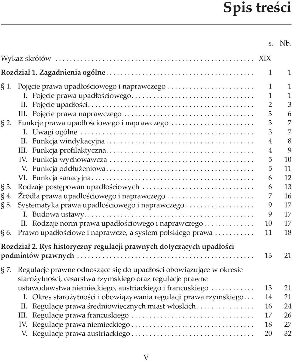 Pojęcie prawa naprawczego.................................... 3 6 2. Funkcje prawa upadłościowego i naprawczego....................... 3 7 I. Uwagi ogólne................................................ 3 7 II.