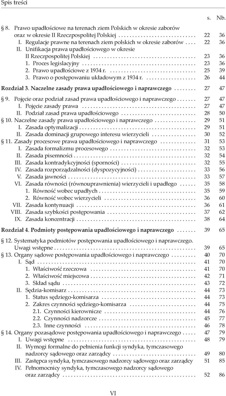 Proces legislacyjny......................................... 23 36 2. Prawo upadłościowe z 1934 r................................ 25 39 3. Prawo o postępowaniu układowym z 1934 r................... 26 44 Rozdział 3.