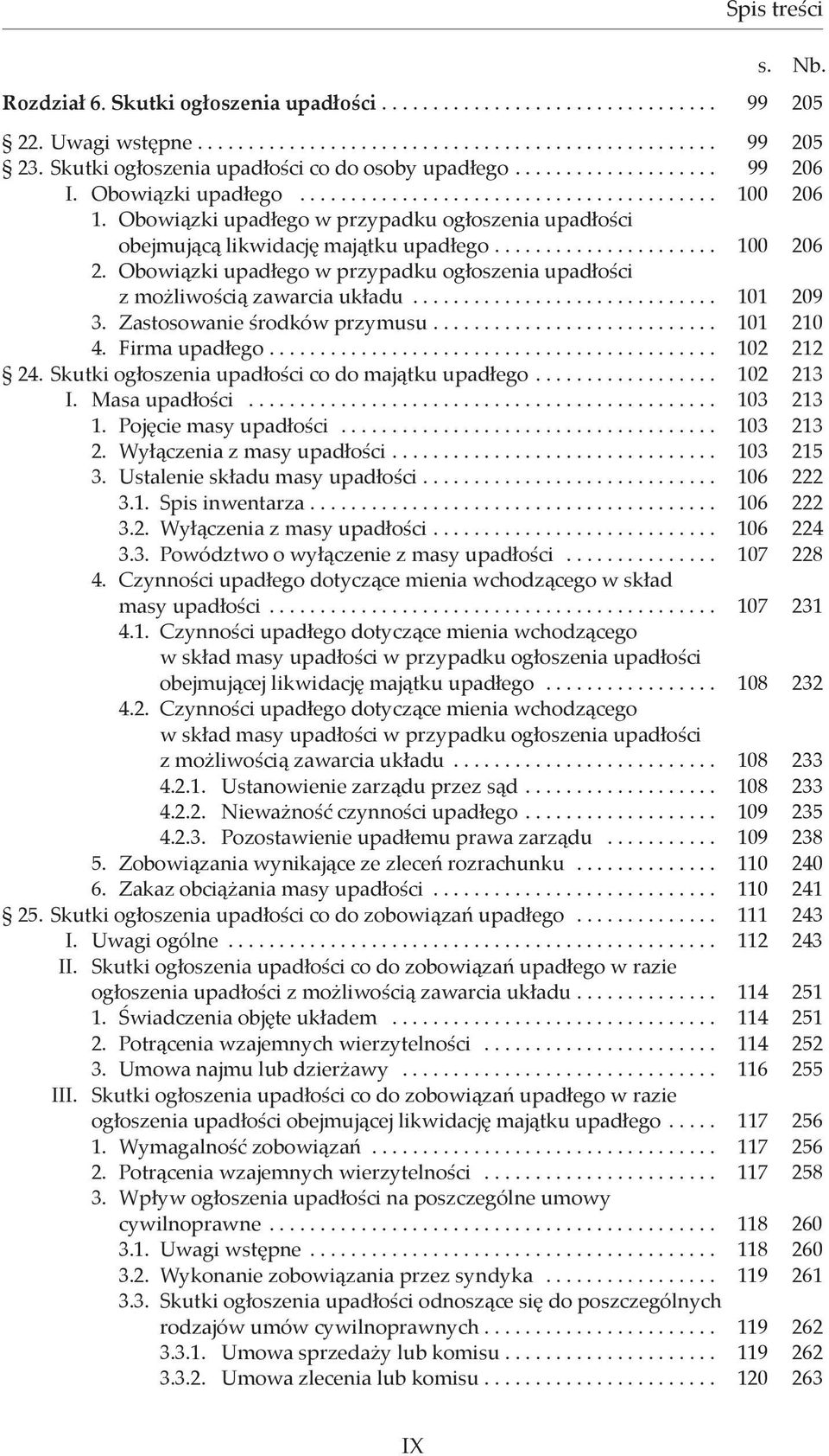 Obowiązki upadłego w przypadku ogłoszenia upadłości obejmującą likwidację majątku upadłego...................... 100 206 2.