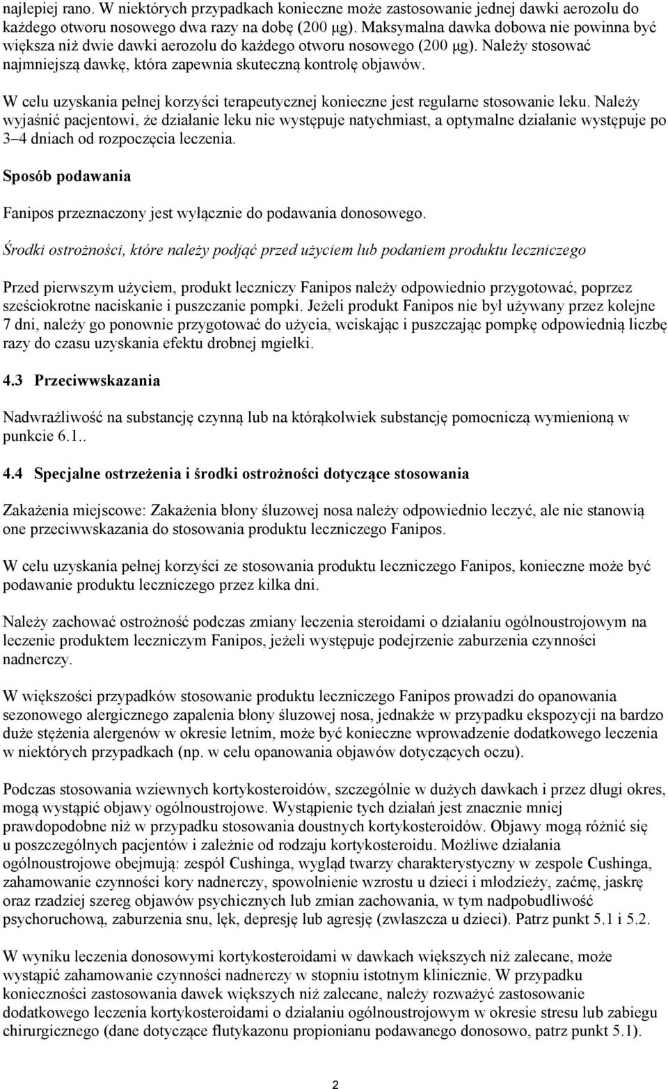 W celu uzyskania pełnej korzyści terapeutycznej konieczne jest regularne stosowanie leku.