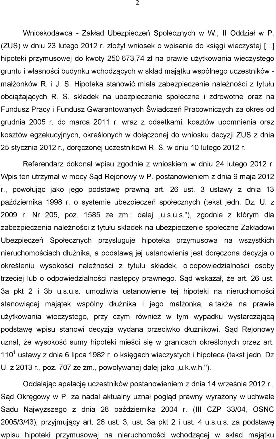 Hipoteka stanowić miała zabezpieczenie należności z tytułu obciążających R. S.