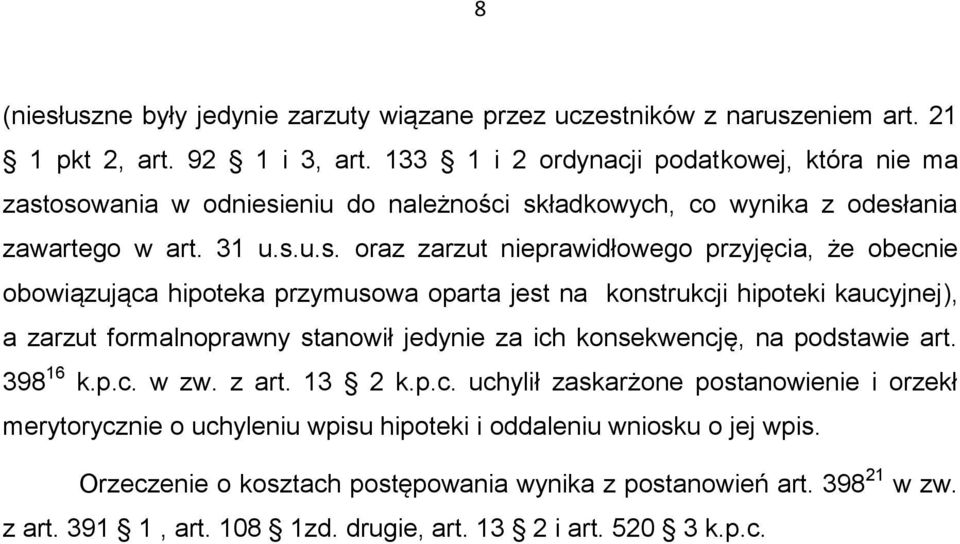 osowania w odniesieniu do należności składkowych, co wynika z odesłania zawartego w art. 31 u.s.u.s. oraz zarzut nieprawidłowego przyjęcia, że obecnie obowiązująca hipoteka przymusowa oparta