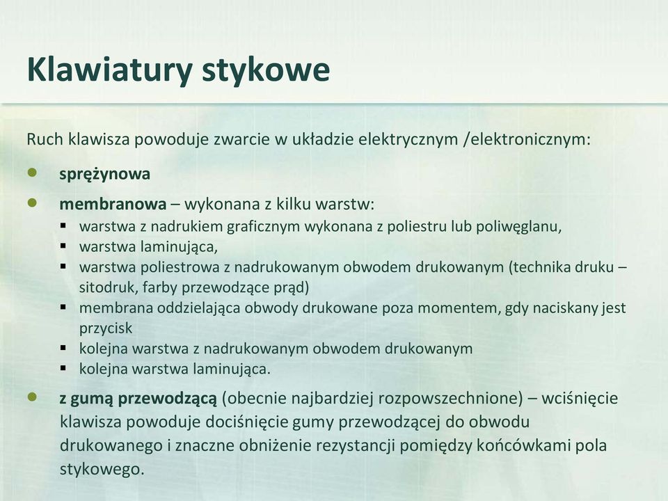 oddzielająca obwody drukowane poza momentem, gdy naciskany jest przycisk kolejna warstwa z nadrukowanym obwodem drukowanym kolejna warstwa laminująca.