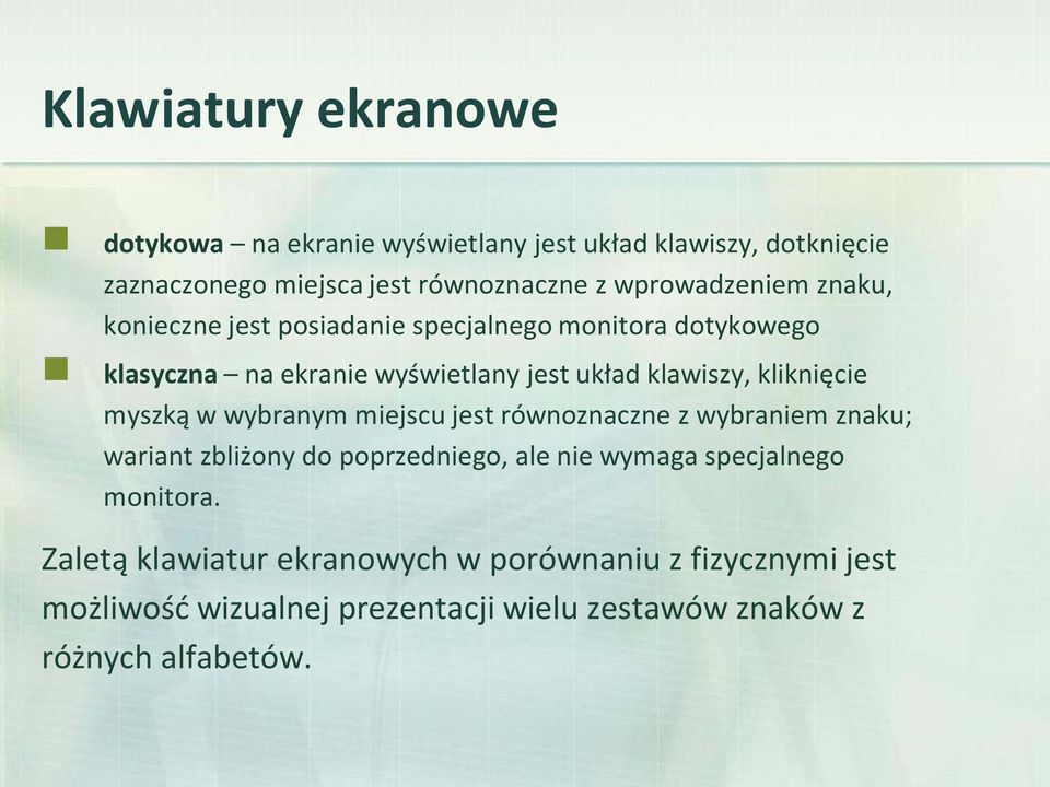 kliknięcie myszką w wybranym miejscu jest równoznaczne z wybraniem znaku; wariant zbliżony do poprzedniego, ale nie wymaga