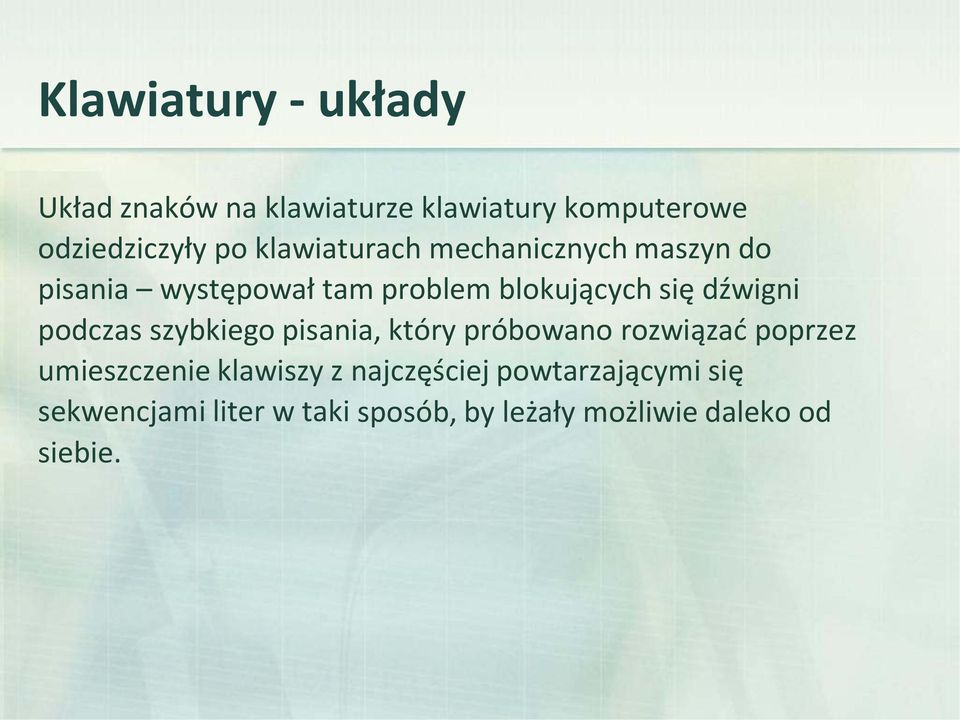 dźwigni podczas szybkiego pisania, który próbowano rozwiązać poprzez umieszczenie klawiszy