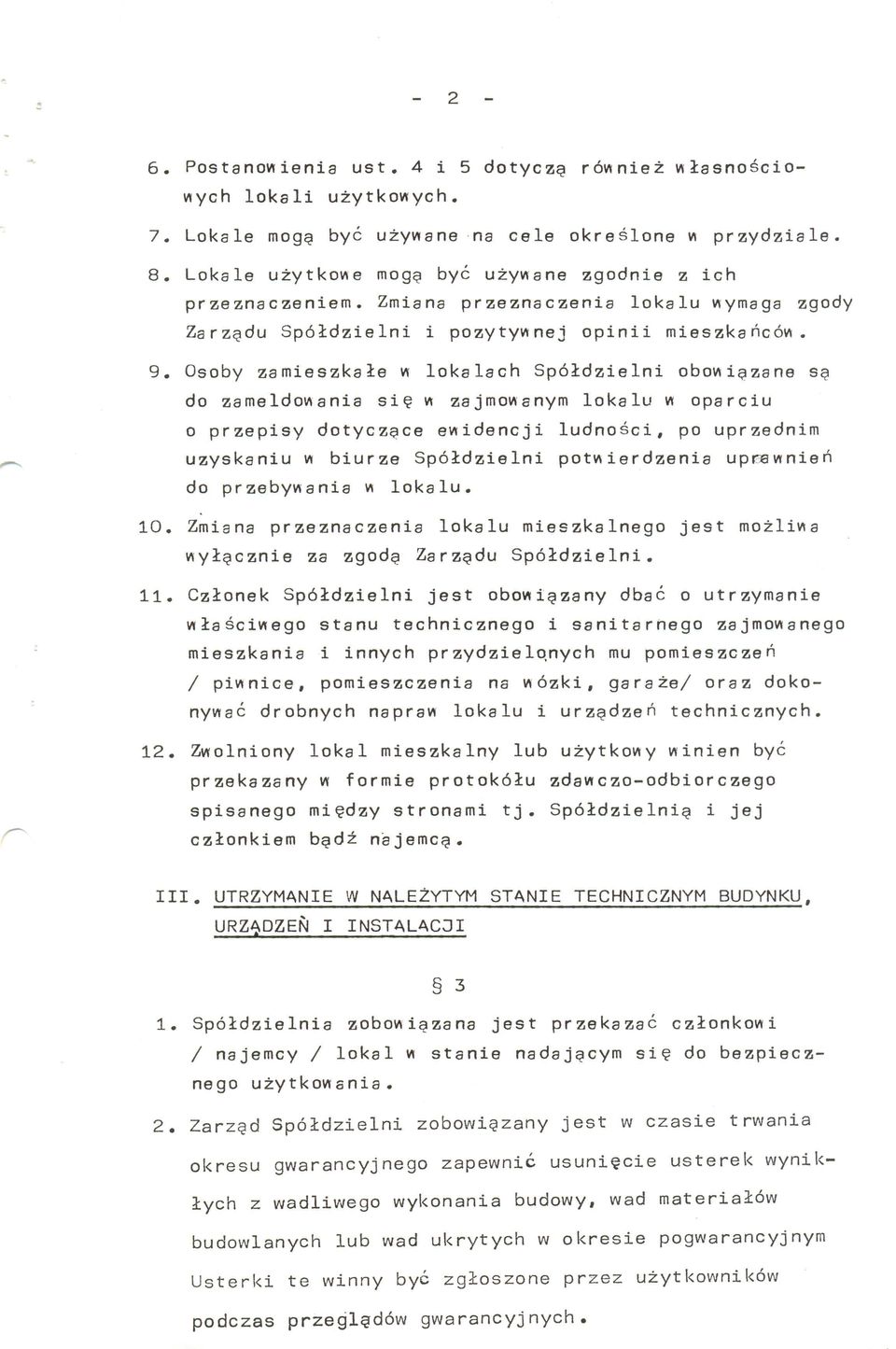 Osoby zamieszkale w lokalaeh Sp61dzielni obowi~zane s~ do zameldowania si~ w zajmowanym lokalu w oparciu a przepisy dotyez~ce ewidencji ludnosci, po uprzednim uzyskaniu w biurze Sp61dzielni