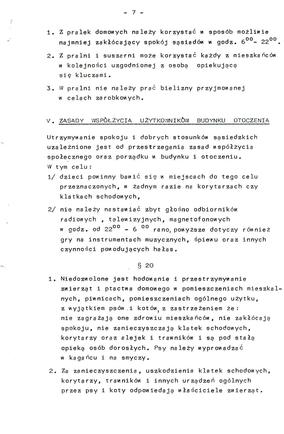 ZASADY WSPO~ZYCIA UZYTKOWNIK~W BUDYNKU OTOCZENIA Utrzymywanie spokoju i dobrych stosunk6w s~siedzkich uzaleznione jest od przestrzegania zasad wsp61zycia spolecznego oraz porz~dku w budynku i