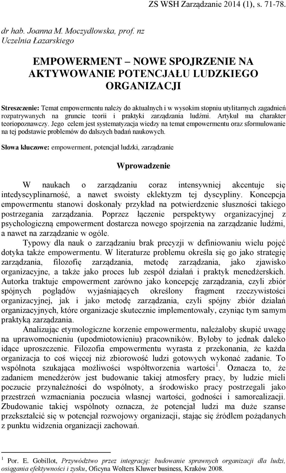 rozpatrywanych na gruncie teorii i praktyki zarządzania ludźmi. Artykuł ma charakter teoriopoznawczy.