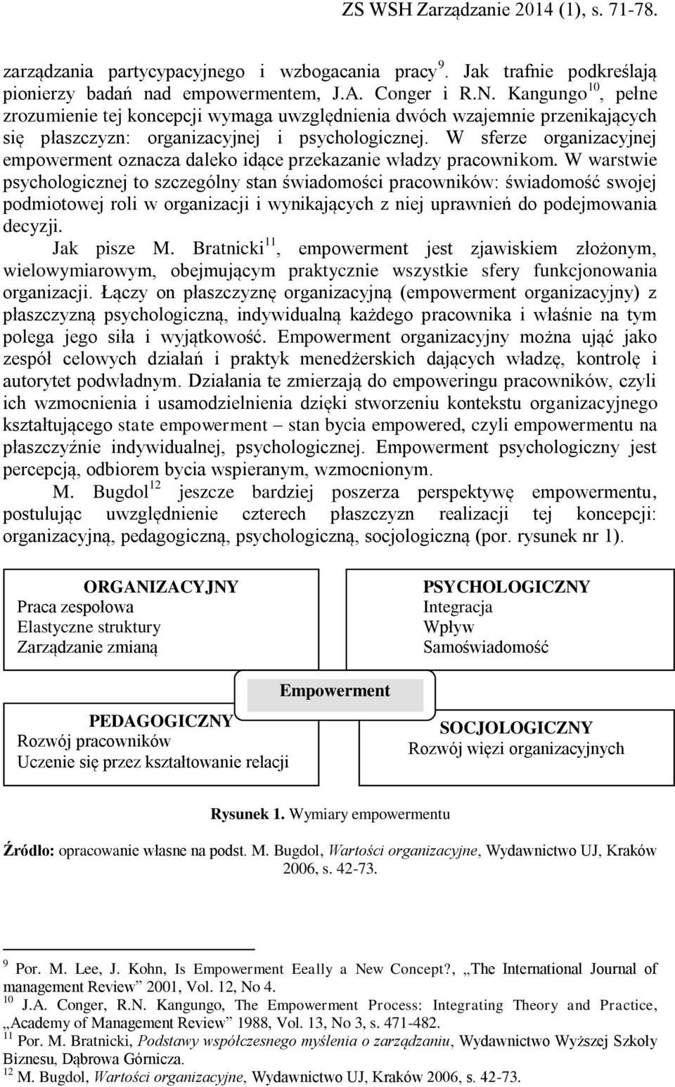 W sferze organizacyjnej empowerment oznacza daleko idące przekazanie władzy pracownikom.