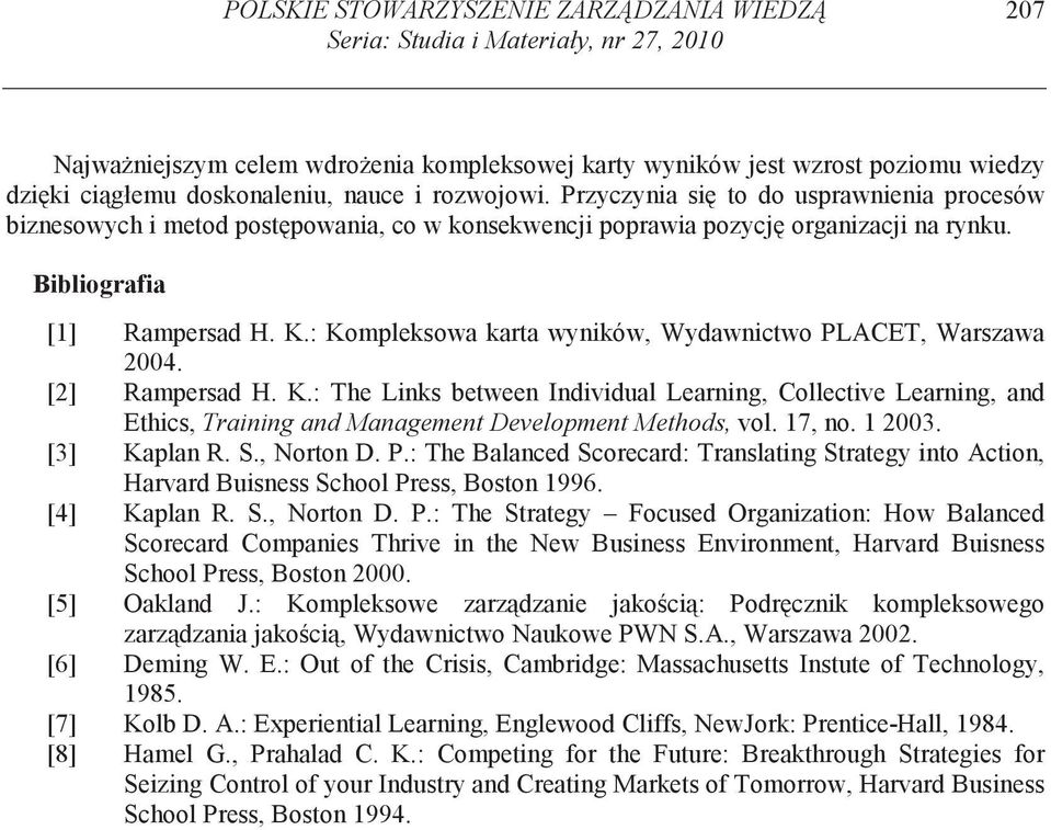 : Kompleksowa karta wyników, Wydawnictwo PLACET, Warszawa 2004. [2] Rampersad H. K.: The Links between Individual Learning, Collective Learning, and Ethics, Training and Management Development Methods, vol.