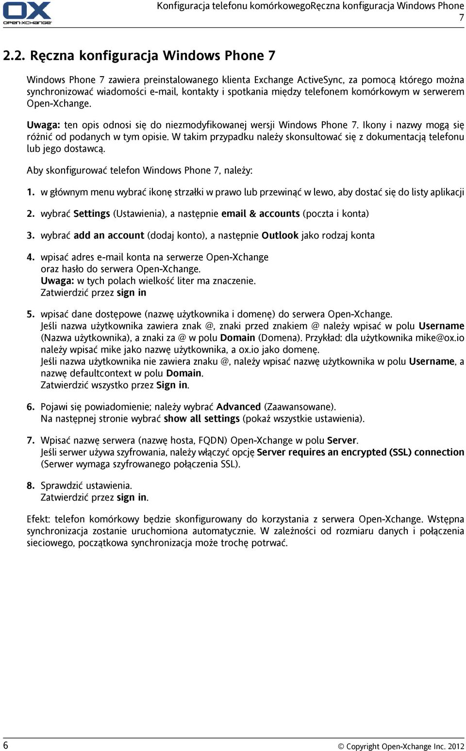 telefonem komórkowym w serwerem Open-Xchange. Uwaga: ten opis odnosi się do niezmodyfikowanej wersji Windows Phone 7. Ikony i nazwy mogą się różnić od podanych w tym opisie.