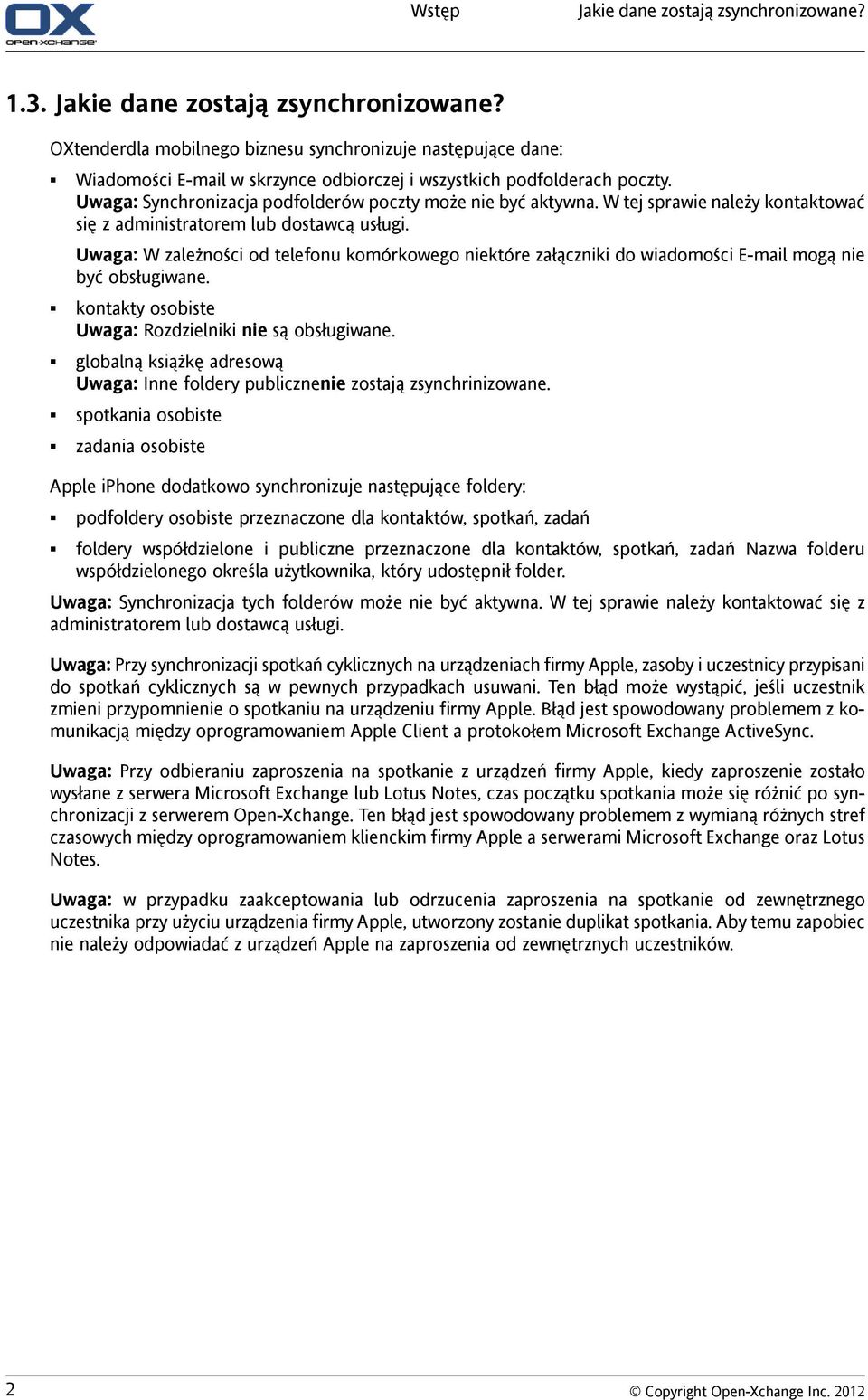 Uwaga: W zależności od telefonu komórkowego niektóre załączniki do wiadomości E-mail mogą nie być obsługiwane. kontakty osobiste Uwaga: Rozdzielniki nie są obsługiwane.