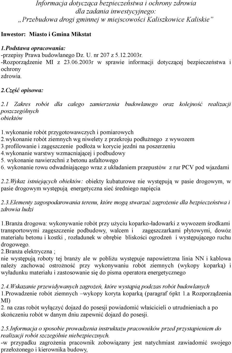 1 Zakres robót dla całego zamierzenia budowlanego oraz kolejność realizacji poszczególnych obiektów 1.wykonanie robót przygotowawczych i pomiarowych 2.