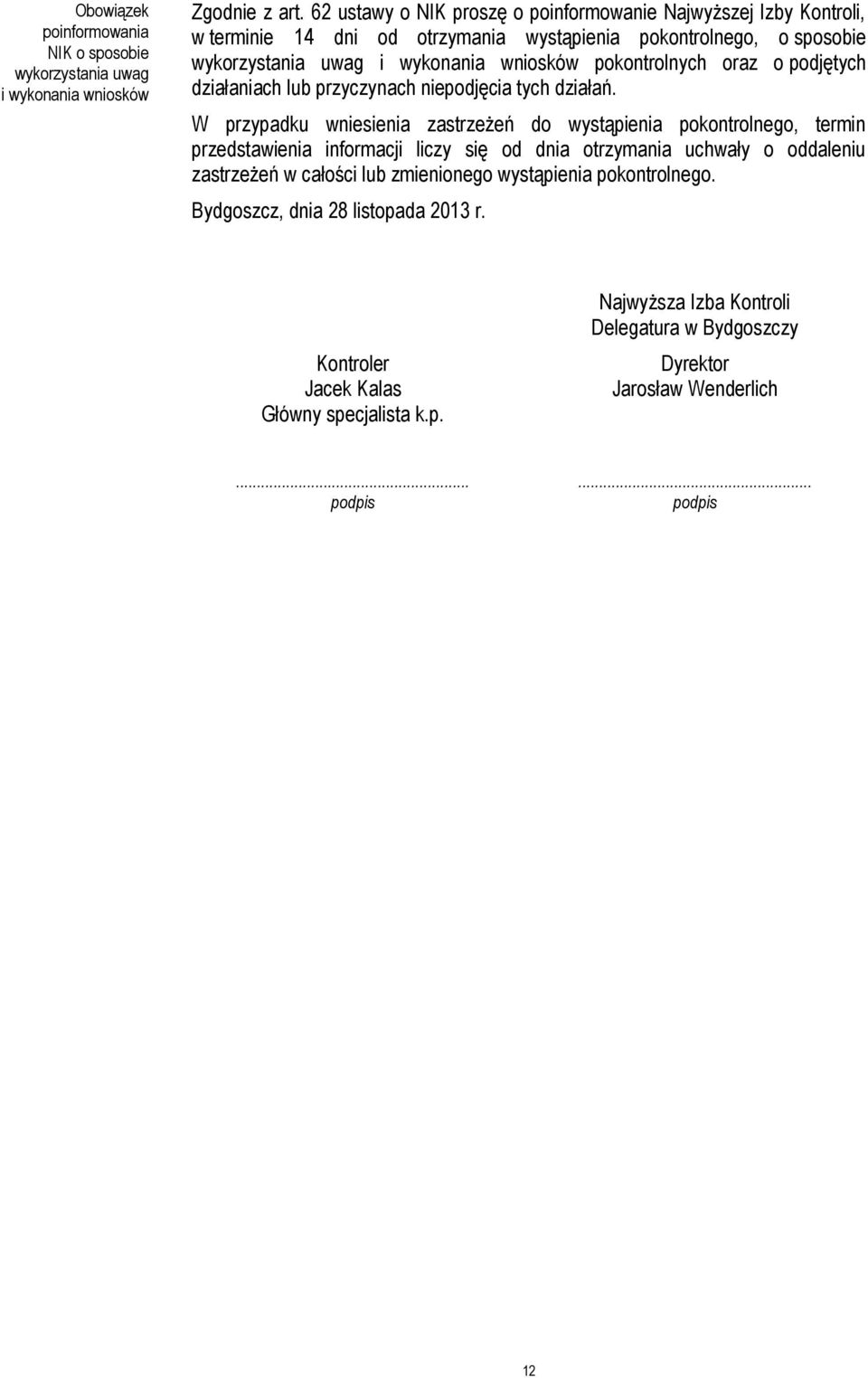 pokontrolnych oraz o podjętych działaniach lub przyczynach niepodjęcia tych działań.
