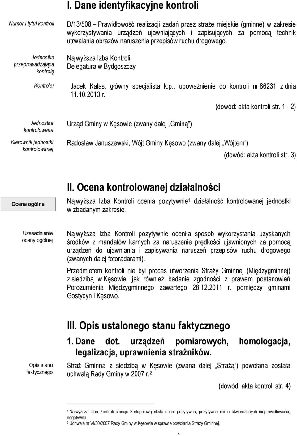 Najwyższa Izba Kontroli Delegatura w Bydgoszczy Jacek Kalas, główny specjalista k.p., upoważnienie do kontroli nr 86231 z dnia 11.10.2013 r.