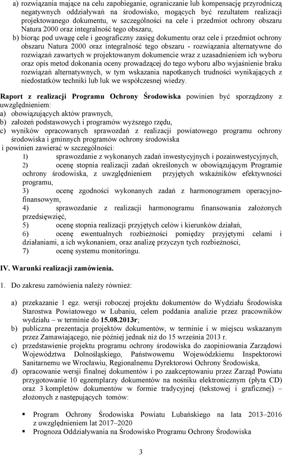 2000 oraz integralność tego obszaru - rozwiązania alternatywne do rozwiązań zawartych w projektowanym dokumencie wraz z uzasadnieniem ich wyboru oraz opis metod dokonania oceny prowadzącej do tego