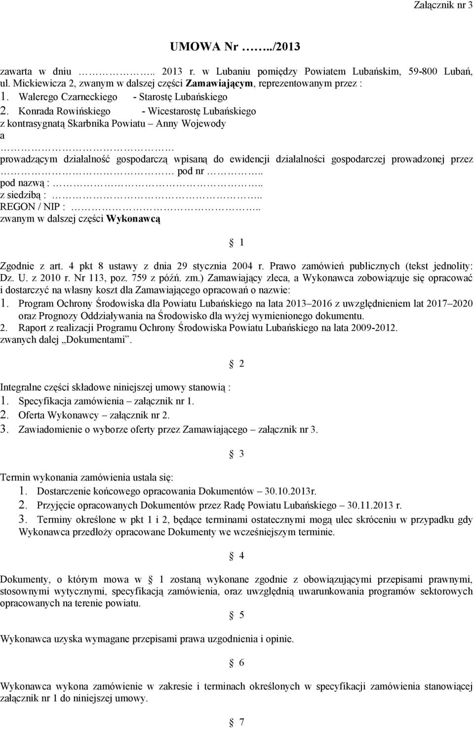 Konrada Rowińskiego - Wicestarostę Lubańskiego z kontrasygnatą Skarbnika Powiatu Anny Wojewody a prowadzącym działalność gospodarczą wpisaną do ewidencji działalności gospodarczej prowadzonej przez