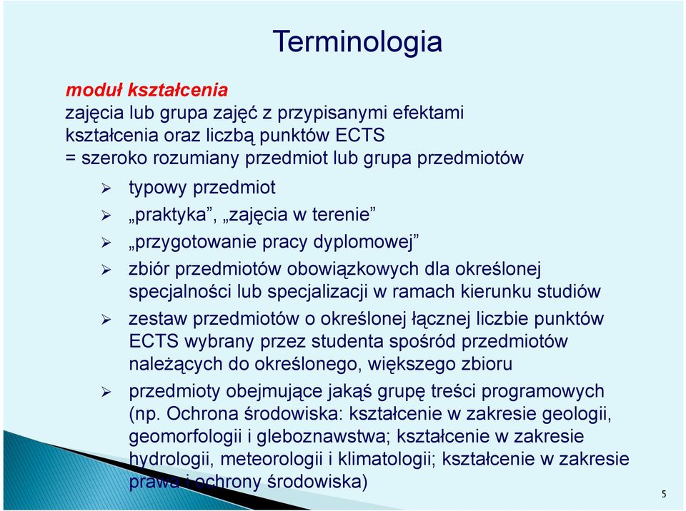 określonej łącznej liczbie punktów ECTS wybrany przez studenta spośród przedmiotów należących do określonego, większego zbioru przedmioty obejmujące jakąś grupę treści programowych (np.