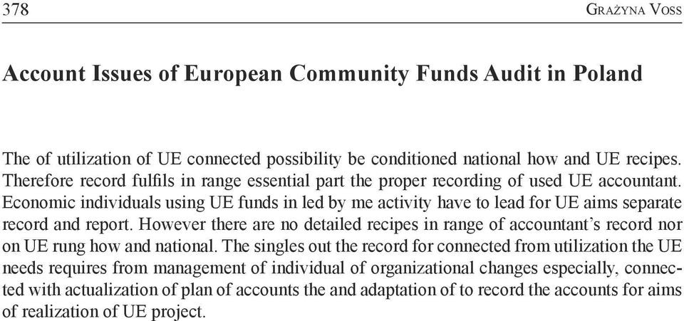 Economic individuals using UE funds in led by me activity have to lead for UE aims separate record and report.