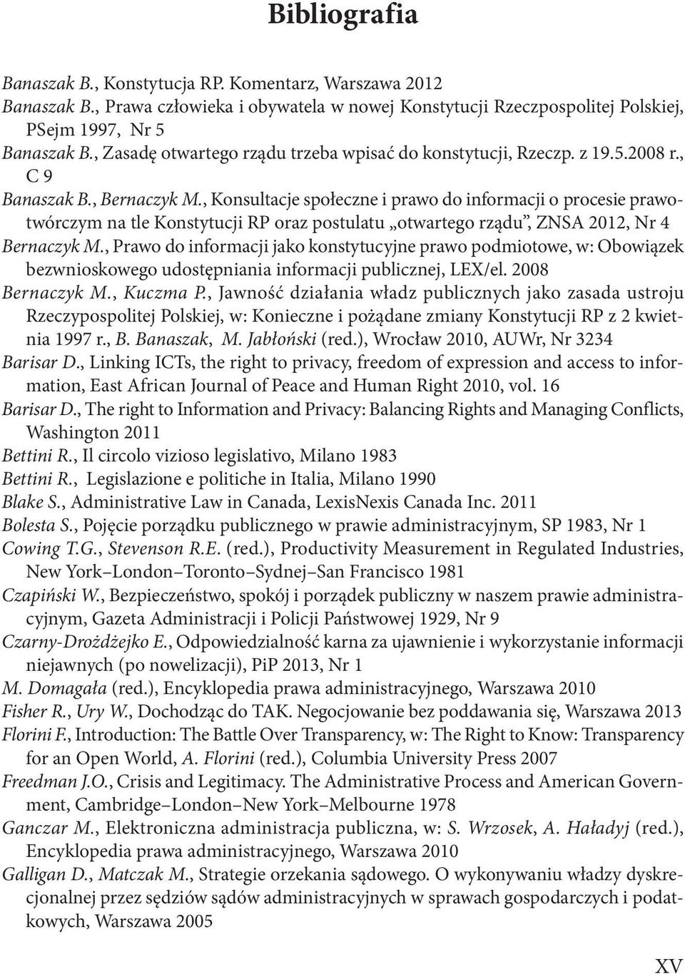 , Konsultacje społeczne i prawo do informacji o procesie prawotwórczym na tle Konstytucji RP oraz postulatu otwartego rządu, ZNSA 2012, Nr 4 Bernaczyk M.