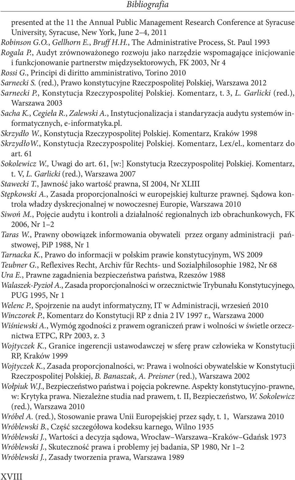 , Principi di diritto amministrativo, Torino 2010 Sarnecki S. (red.), Prawo konstytucyjne Rzeczpospolitej Polskiej, Warszawa 2012 Sarnecki P., Konstytucja Rzeczypospolitej Polskiej. Komentarz, t.