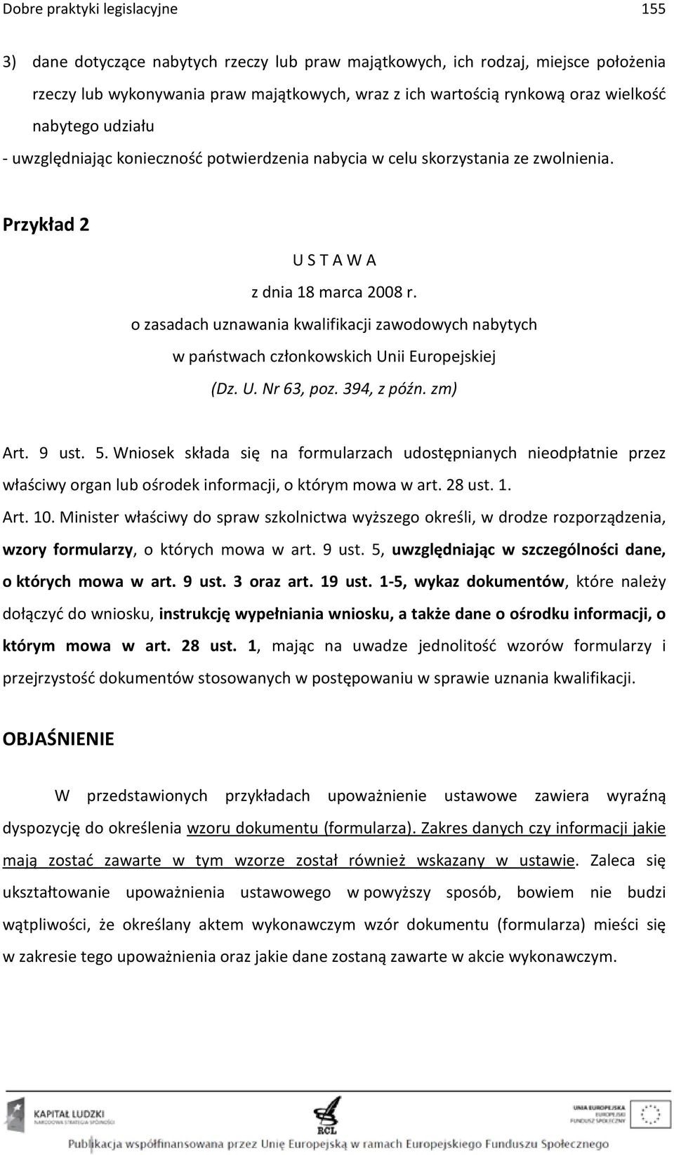 o zasadach uznawania kwalifikacji zawodowych nabytych w państwach członkowskich Unii Europejskiej (Dz. U. Nr 63, poz. 394, z późn. zm) Art. 9 ust. 5.