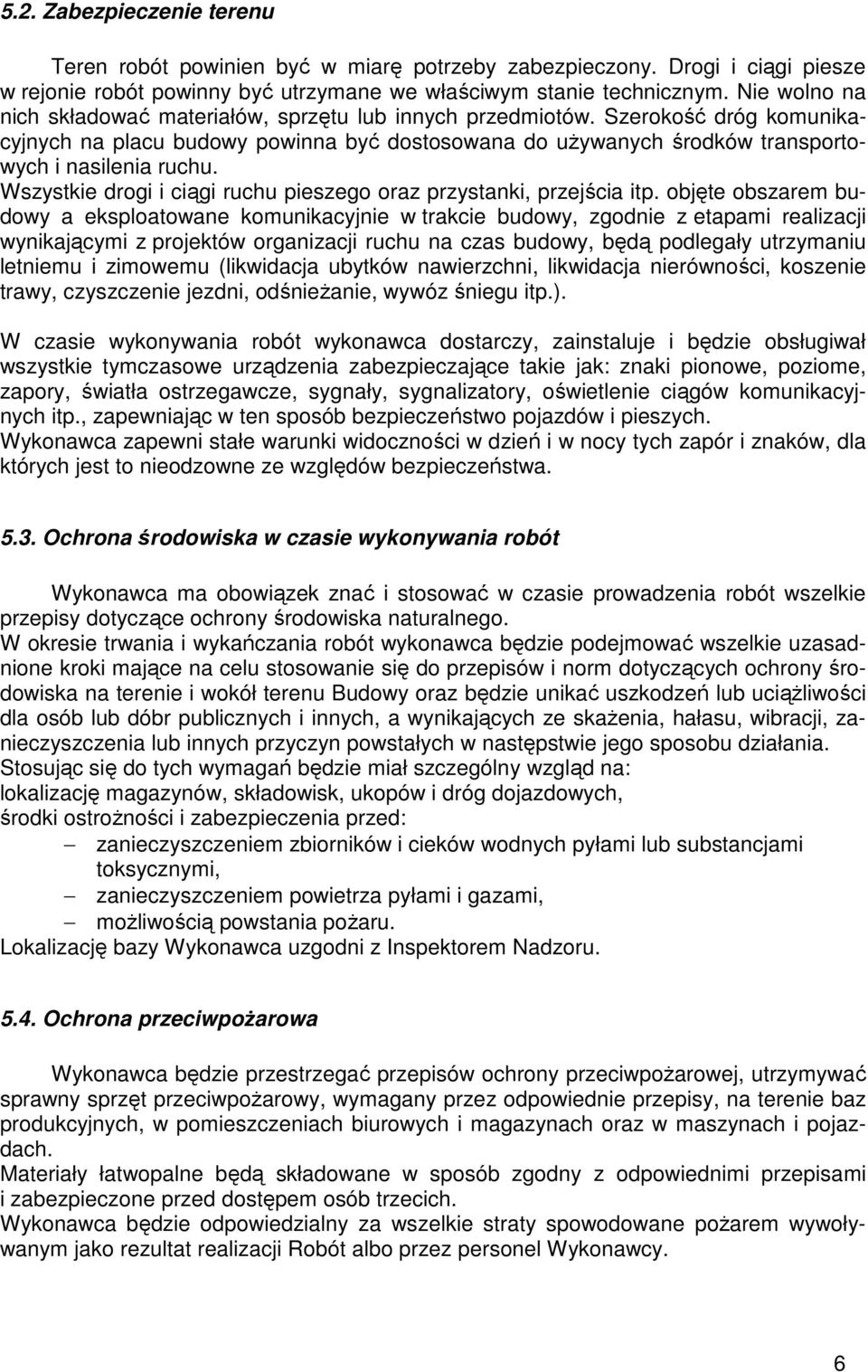 Wszystkie drogi i ciągi ruchu pieszego oraz przystanki, przejścia itp.