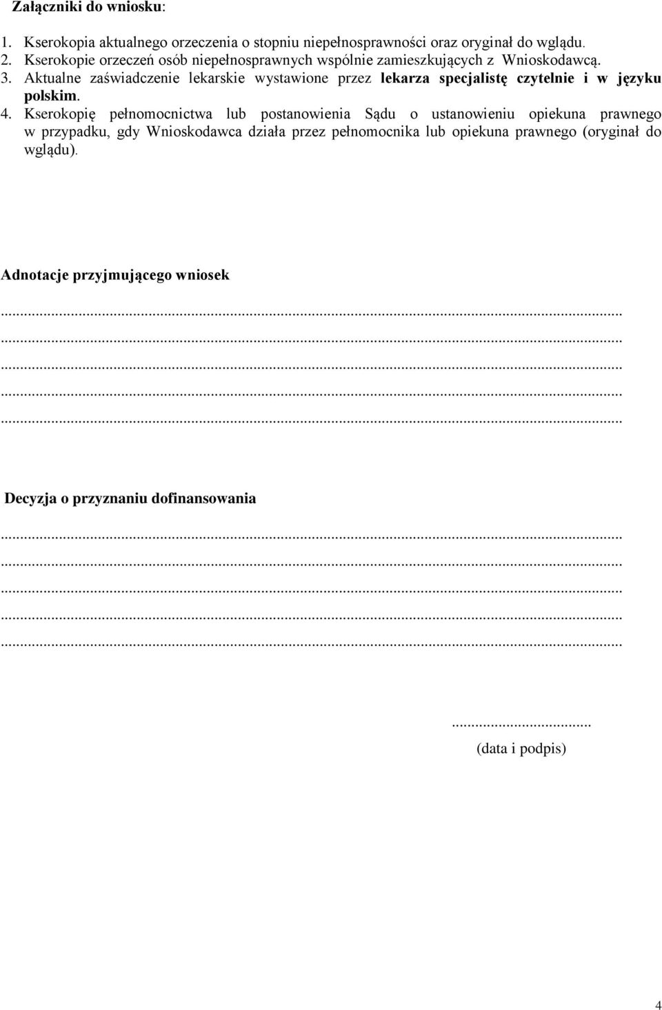 Aktualne zaświadczenie lekarskie wystawione przez lekarza specjalistę czytelnie i w języku polskim. 4.