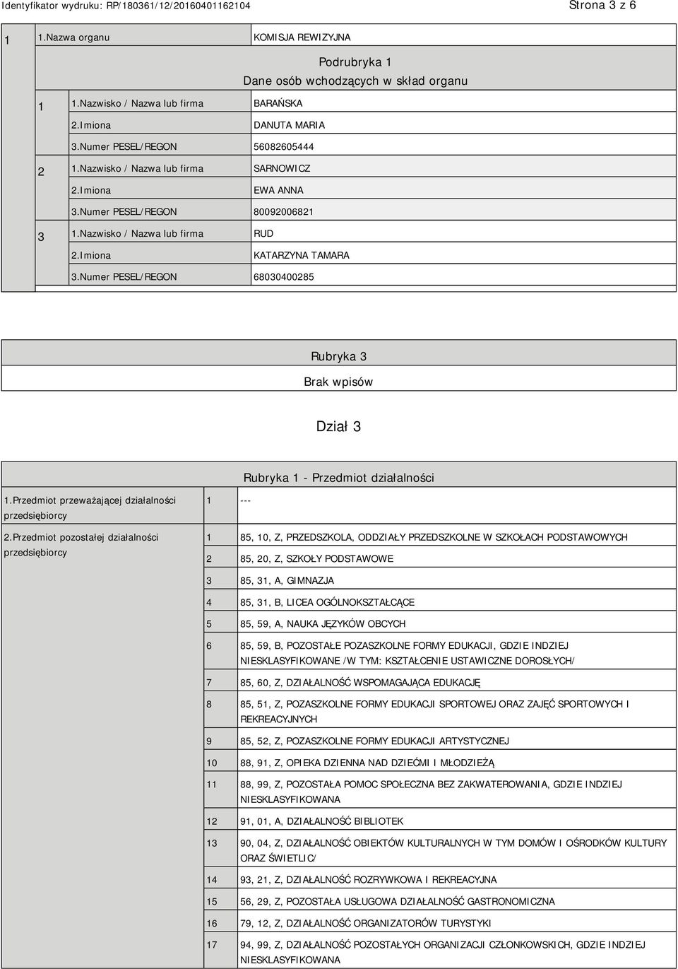 Numer PESEL/REGON 68030400285 Rubryka 3 Dział 3 Rubryka 1 - Przedmiot działalności 1.Przedmiot przeważającej działalności przedsiębiorcy 2.