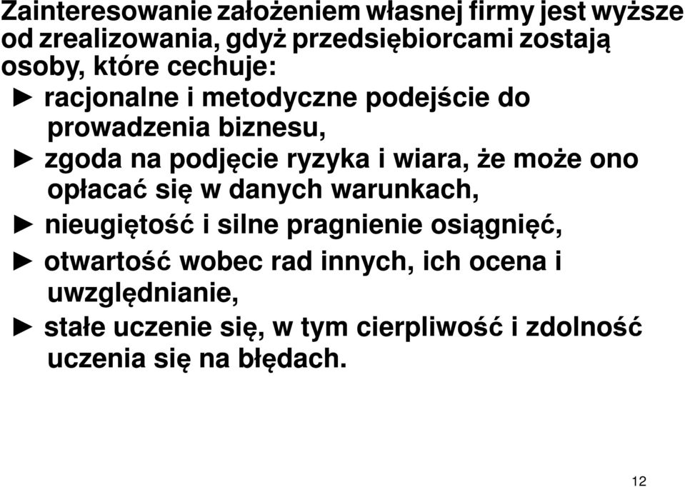 że może ono opłacać się w danych warunkach, nieugiętość i silne pragnienie osiągnięć, otwartość wobec rad