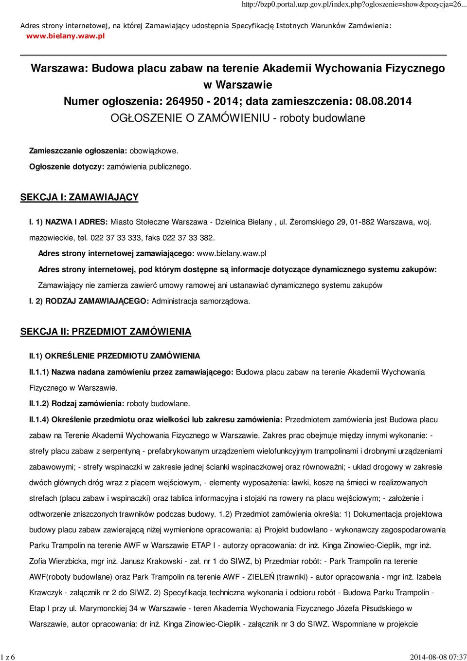 08.2014 OGŁOSZENIE O ZAMÓWIENIU - roboty budowlane Zamieszczanie ogłoszenia: obowiązkowe. Ogłoszenie dotyczy: zamówienia publicznego. SEKCJA I: ZAMAWIAJĄCY I.