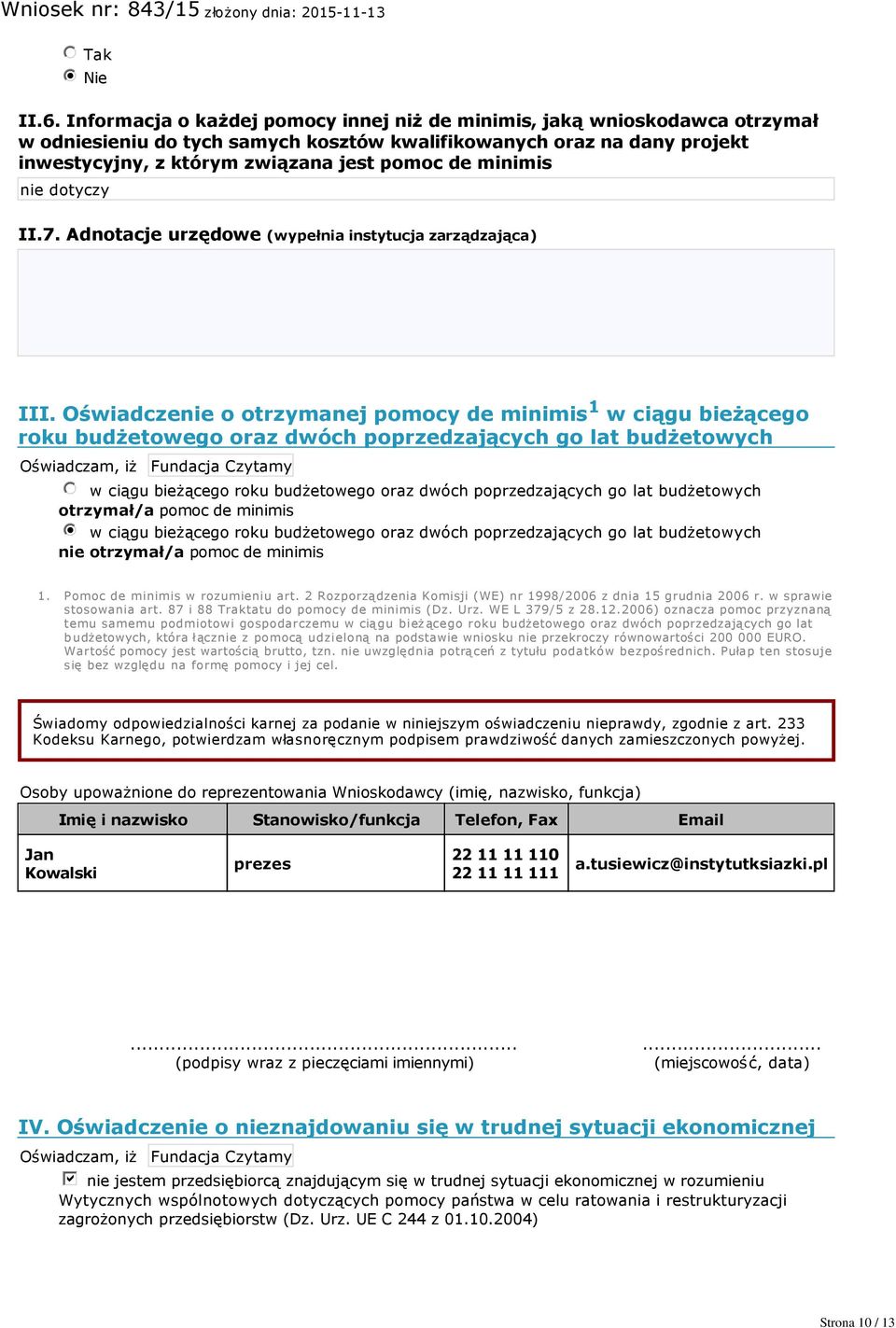 minimis II.7. Adnotacje urzędowe (wypełnia instytucja zarządzająca) III.