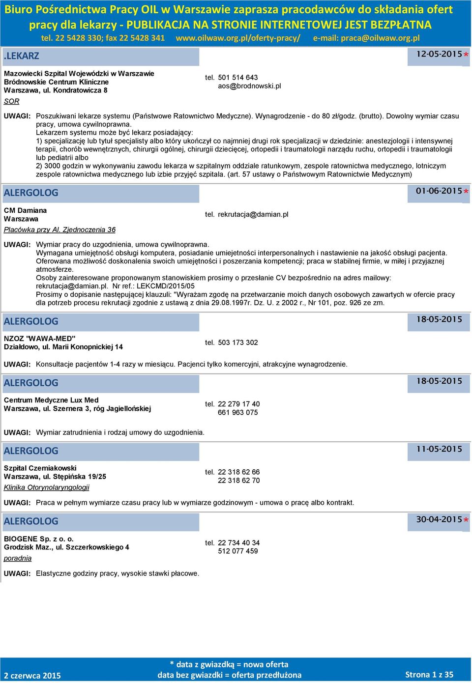 Lekarzem systemu może być lekarz posiadający: 1) specjalizację lub tytuł specjalisty albo który ukończył co najmniej drugi rok specjalizacji w dziedzinie: anestezjologii i intensywnej terapii, chorób