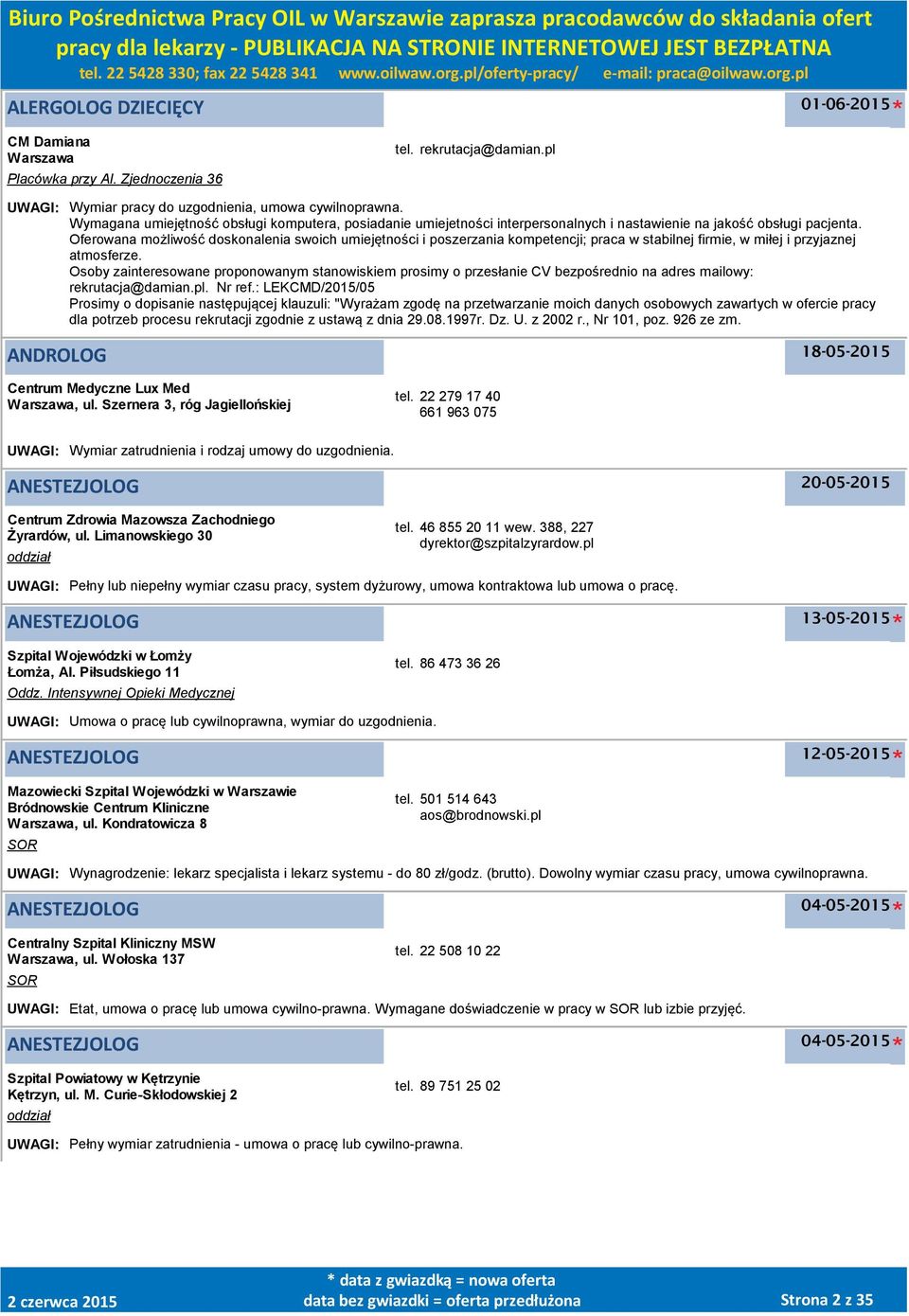 Oferowana możliwość doskonalenia swoich umiejętności i poszerzania kompetencji; praca w stabilnej firmie, w miłej i przyjaznej atmosferze.