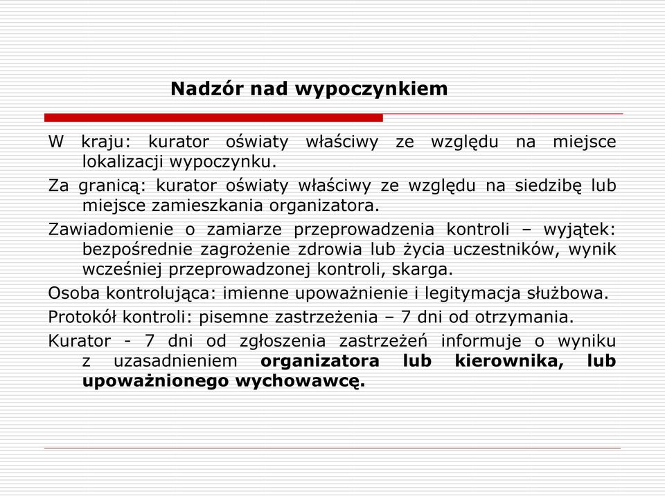 Zawiadomienie o zamiarze przeprowadzenia kontroli wyjątek: bezpośrednie zagrożenie zdrowia lub życia uczestników, wynik wcześniej przeprowadzonej kontroli,