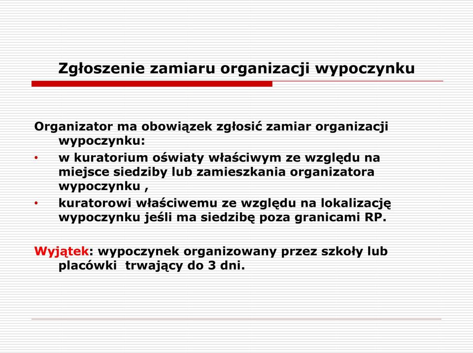 organizatora wypoczynku, kuratorowi właściwemu ze względu na lokalizację wypoczynku jeśli ma