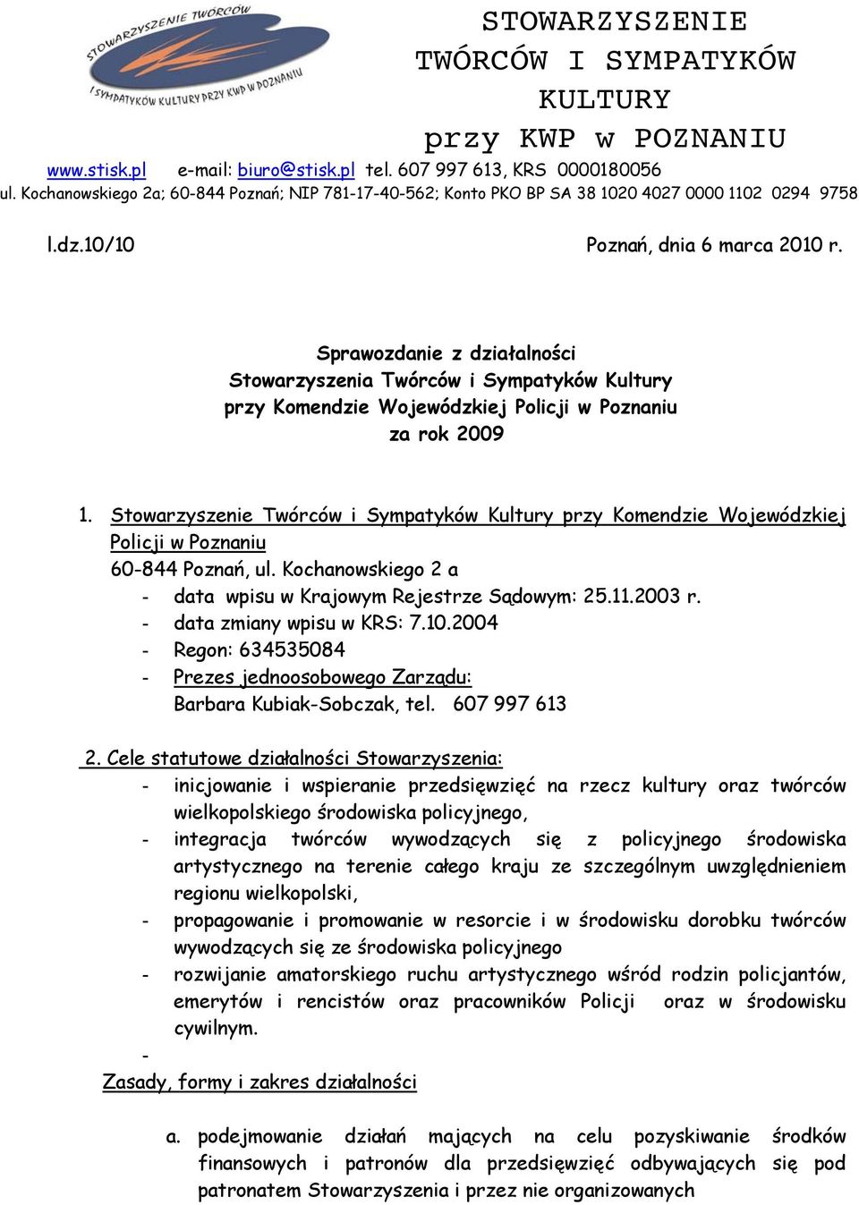 Sprawozdanie z działalności Stowarzyszenia Twórców i Sympatyków Kultury przy Komendzie Wojewódzkiej Policji w Poznaniu za rok 2009 1.