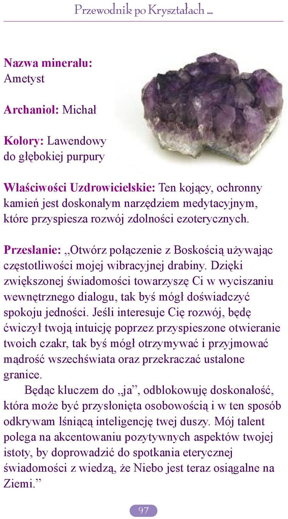 rozwój zdolności ezoterycznych. Przesłanie: Otwórz połączenie z Boskością używając częstotliwości mojej wibracyjnej drabiny.