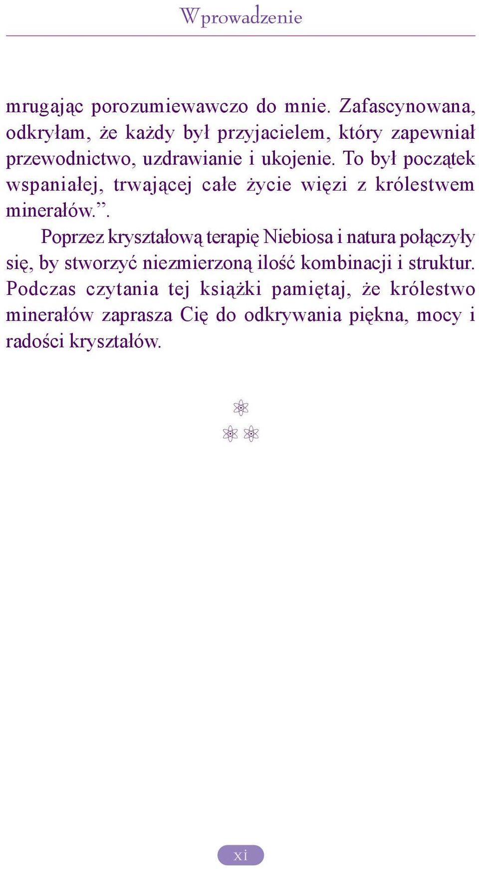 to był początek wspaniałej, trwającej całe życie więzi z królestwem minerałów.