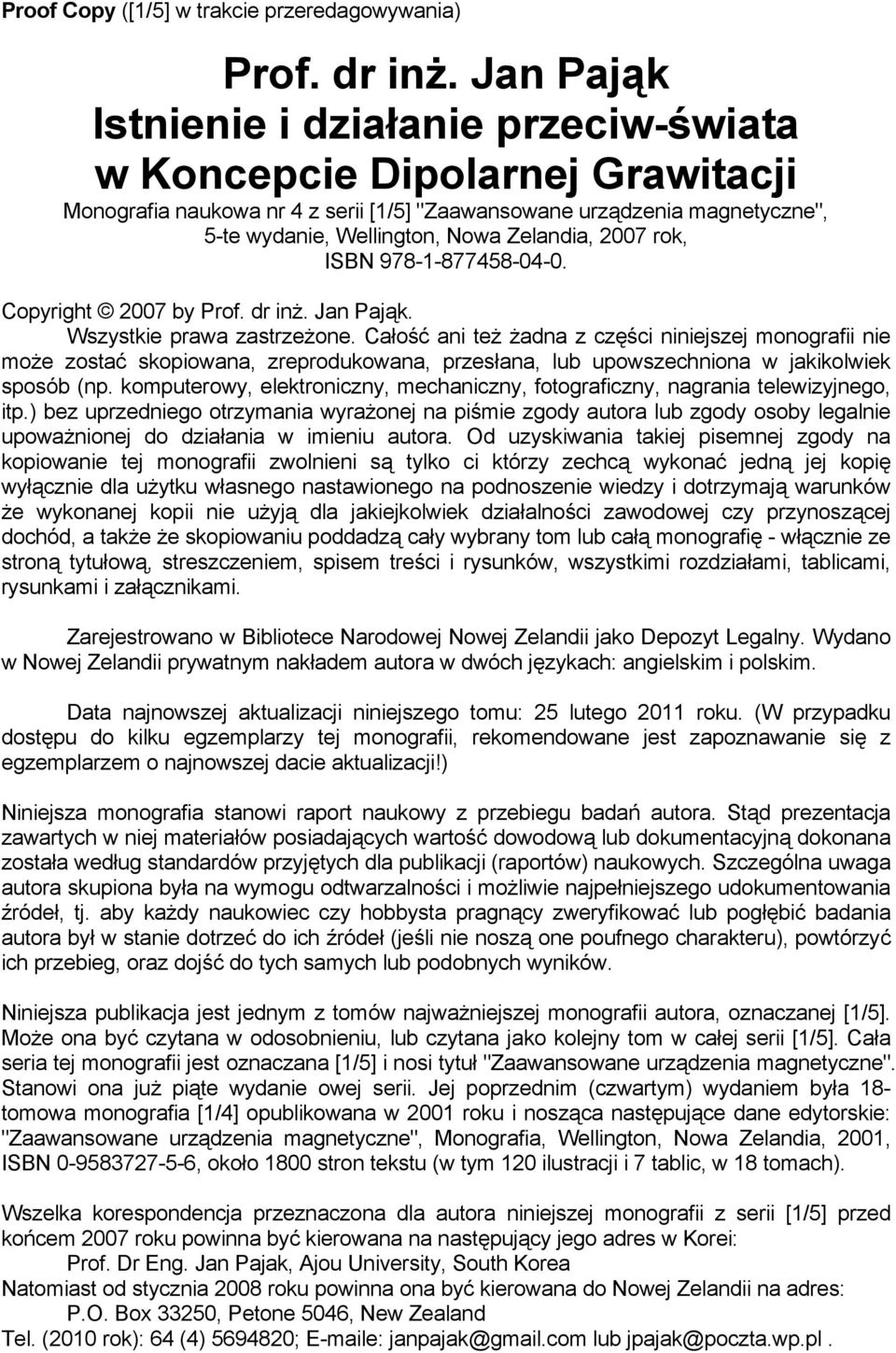 2007 rok, ISBN 978-1-877458-04-0. Copyright 2007 by Prof. dr inż. Jan Pająk. Wszystkie prawa zastrzeżone.