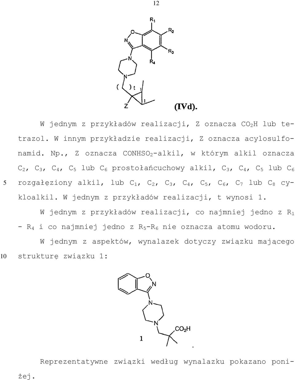 3, C 4, C, C 6, C 7 lub C 8 cykloalkil. W jednym z przykładów realizacji, t wynosi 1.