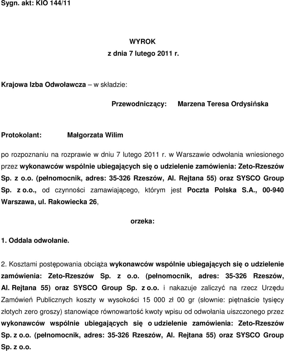 w Warszawie odwołania wniesionego przez wykonawców wspólnie ubiegających się o udzielenie zamówienia: Zeto-Rzeszów Sp. z o.o. (pełnomocnik, adres: 35-326 Rzeszów, Al. Rejtana 55) oraz SYSCO Group Sp.