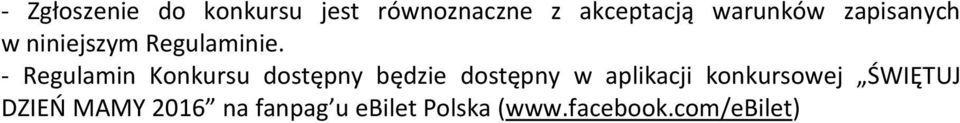 - Regulamin Konkursu dostępny będzie dostępny w aplikacji